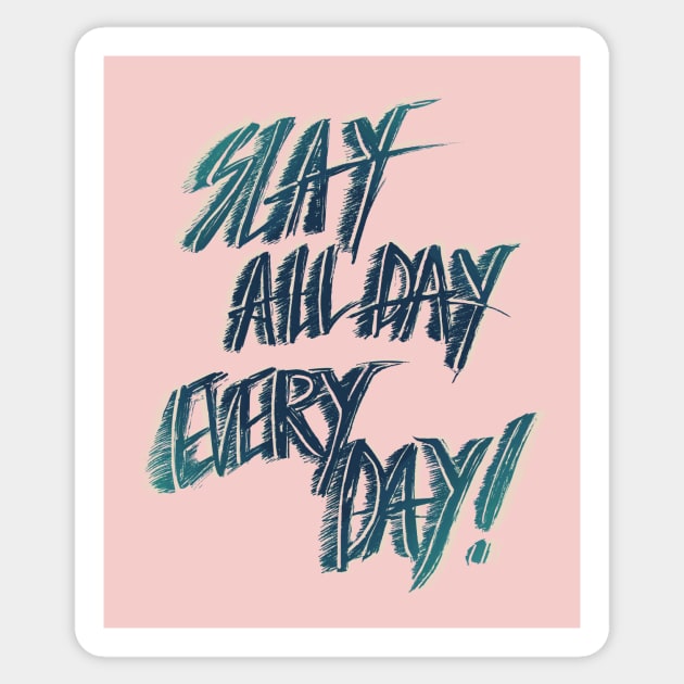 Slay All Day Everyday Sticker by minniemorrisart